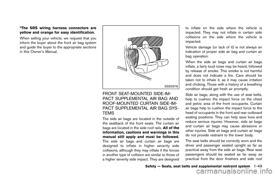 NISSAN JUKE 2014 F15 / 1.G Repair Manual *The SRS wiring harness connectors are
yellow and orange for easy identification.
When selling your vehicle, we request that you
inform the buyer about the front air bag system
and guide the buyer to 