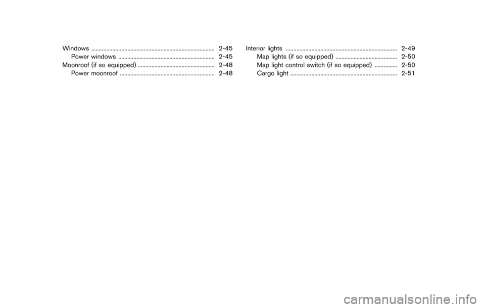 NISSAN JUKE 2014 F15 / 1.G Manual PDF Windows ........................................................................\
.......... 2-45Power windows ................................................................ 2-45
Moonroof (if so equ