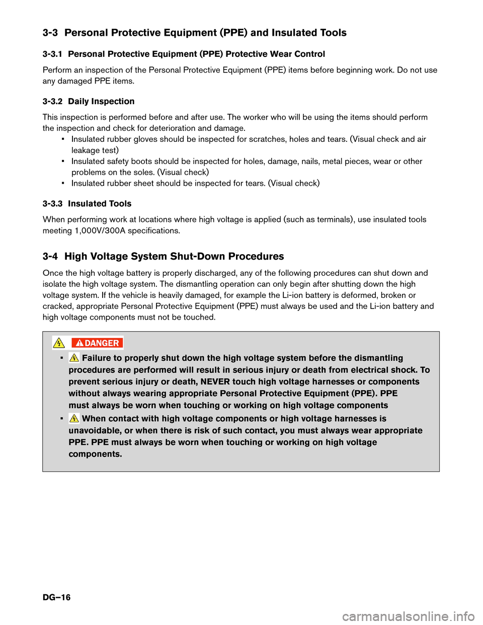 NISSAN LEAF 2014 1.G Dismantling Guide 3-3 Personal Protective Equipment (PPE) and Insulated Tools
3-3.1
Personal Protective Equipment (PPE) Protective Wear Control
Perform an inspection of the Personal Protective Equipment (PPE) items bef