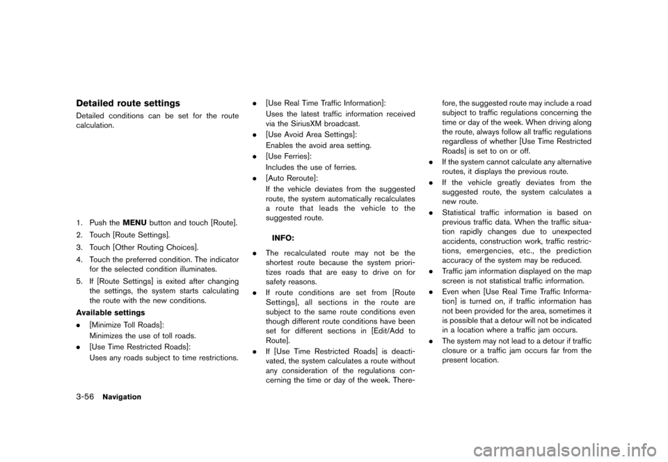 NISSAN LEAF 2014 1.G Navigation Manual Black plate (108,1)
[ Edit: 2013/ 10/ 7 Model: Navi-EV ]
3-56Navigation
Detailed route settingsGUID-7BFCF6AB-A2AC-4153-8FB6-ED6583B12AE7Detailed conditions can be set for the route
calculation.
LNE015