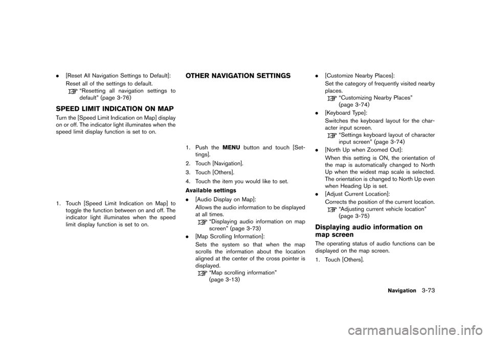NISSAN LEAF 2014 1.G Navigation Manual Black plate (125,1)
[ Edit: 2013/ 10/ 7 Model: Navi-EV ]
.[Reset All Navigation Settings to Default]:
Reset all of the settings to default.
“Resetting all navigation settings to
default” (page 3-7