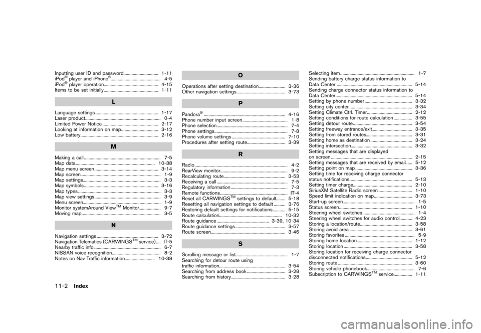 NISSAN LEAF 2014 1.G Navigation Manual Black plate (276,1)
[ Edit: 2013/ 10/ 7 Model: Navi-EV ]
11-2Index
Inputting user ID and password...
.............................. 1-11
iPod®player and iPhone®...
..................................