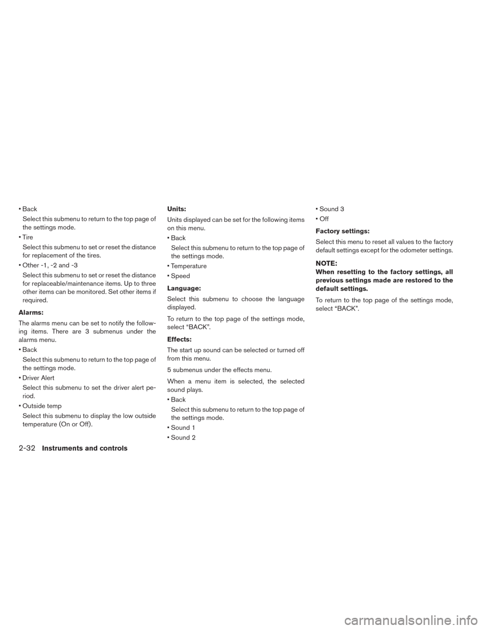 NISSAN LEAF 2014 1.G User Guide • Back
Select this submenu to return to the top page of
the settings mode.
• Tire
Select this submenu to set or reset the distance
for replacement of the tires.
• Other -1, -2 and -3
Select this