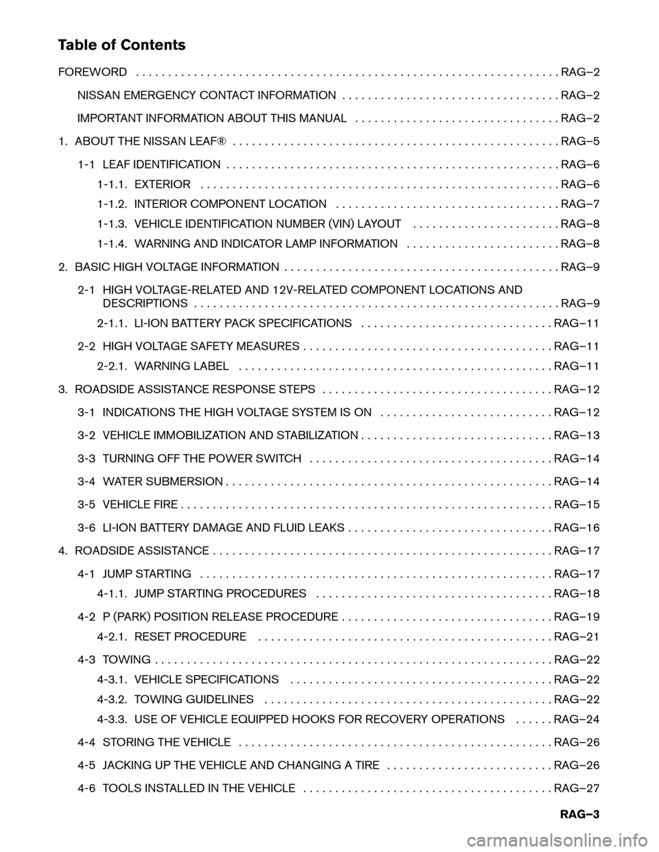 NISSAN LEAF 2014 1.G Roadside Assistance Guide Table of Contents
FOREWORD
. . . . . . . . . . . . . . . . . . . . . . . . . . . . . . . . . . . . . . . . . . . . . . . . . . . . . . . . . . . . . . . . . . RAG–2
NISSAN EMERGENCY CONTACT INFORMAT