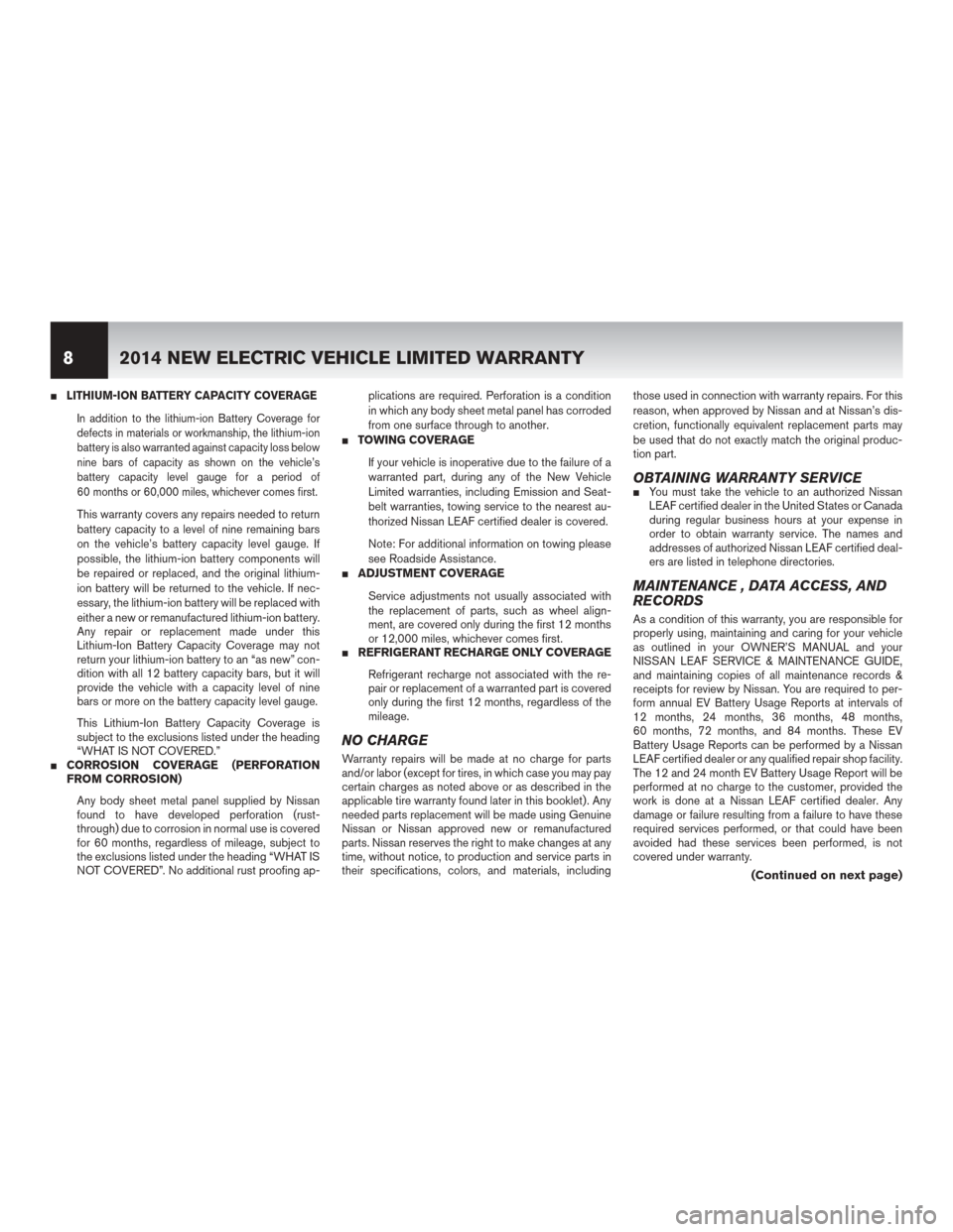 NISSAN LEAF 2014 1.G Warranty Booklet LITHIUM-ION BATTERY CAPACITY COVERAGEIn addition to the lithium-ion Battery Coverage for
defects in materials or workmanship, the lithium-ion
battery is also warranted against capacity loss below
nin