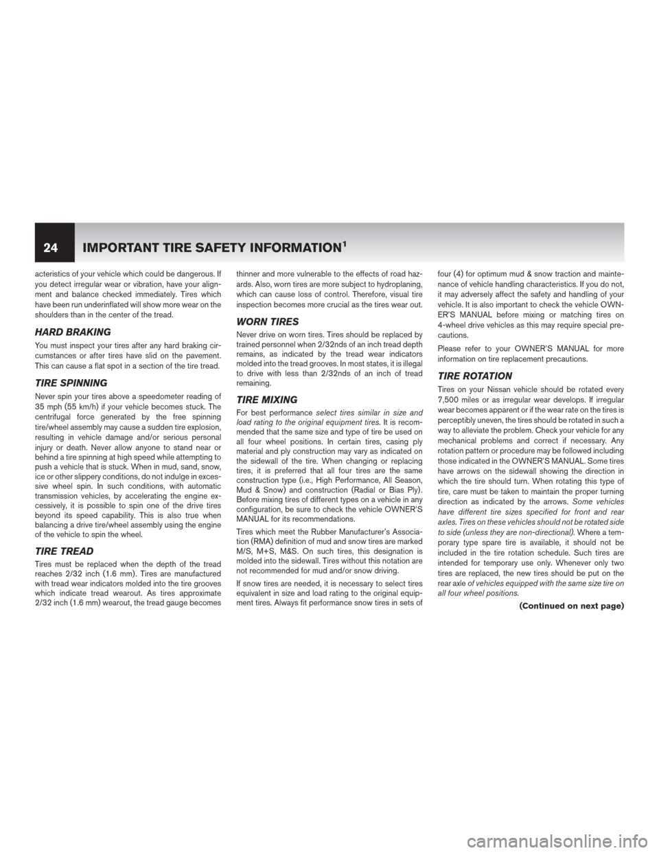 NISSAN LEAF 2014 1.G Warranty Booklet acteristics of your vehicle which could be dangerous. If
you detect irregular wear or vibration, have your align-
ment and balance checked immediately. Tires which
have been run underinflated will sho NISSAN LEAF 2014 1.G Warranty Booklet acteristics of your vehicle which could be dangerous. If
you detect irregular wear or vibration, have your align-
ment and balance checked immediately. Tires which
have been run underinflated will sho