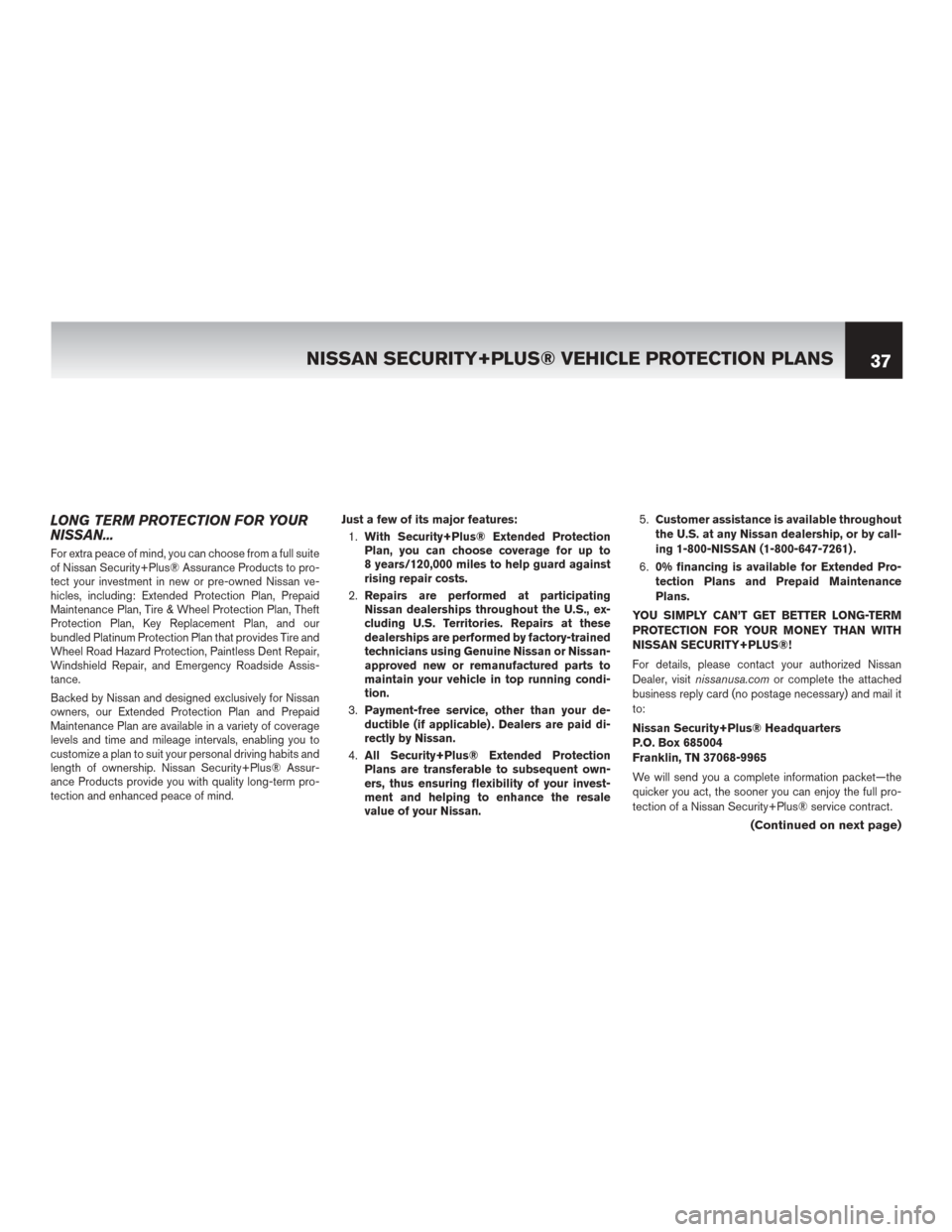 NISSAN LEAF 2014 1.G Warranty Booklet LONG TERM PROTECTION FOR YOUR
NISSAN...
For extra peace of mind, you can choose from a full suite
of Nissan Security+Plus® Assurance Products to pro-
tect your investment in new or pre-owned Nissan v