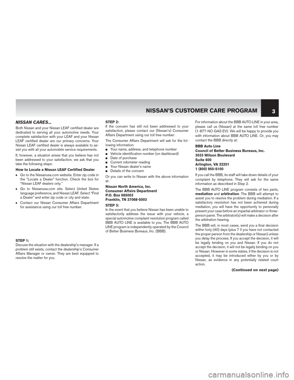 NISSAN LEAF 2014 1.G Warranty Booklet NISSAN CARES...
Both Nissan and your Nissan LEAF certified dealer are
dedicated to serving all your automotive needs. Your
complete satisfaction with your LEAF and your Nissan
LEAF certified dealer ar