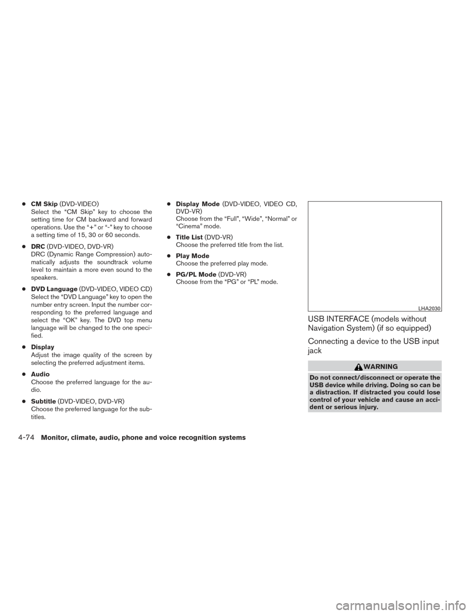 NISSAN MAXIMA 2014 A35 / 7.G Service Manual ●CM Skip (DVD-VIDEO)
Select the “CM Skip” key to choose the
setting time for CM backward and forward
operations. Use the “+” or “-” key to choose
a setting time of 15, 30 or 60 seconds.
