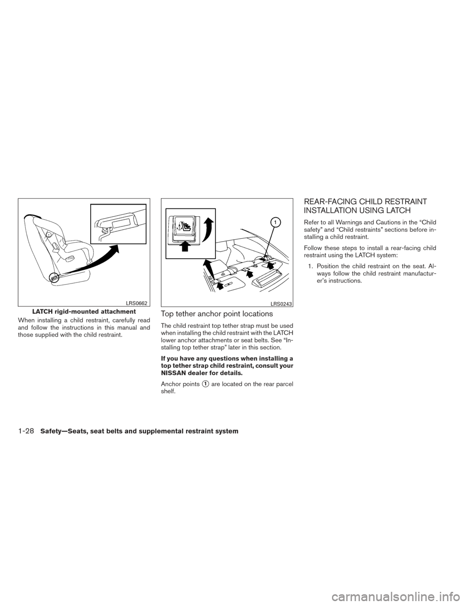 NISSAN MAXIMA 2014 A35 / 7.G Service Manual When installing a child restraint, carefully read
and follow the instructions in this manual and
those supplied with the child restraint.Top tether anchor point locations
The child restraint top tethe NISSAN MAXIMA 2014 A35 / 7.G Service Manual When installing a child restraint, carefully read
and follow the instructions in this manual and
those supplied with the child restraint.Top tether anchor point locations
The child restraint top tethe
