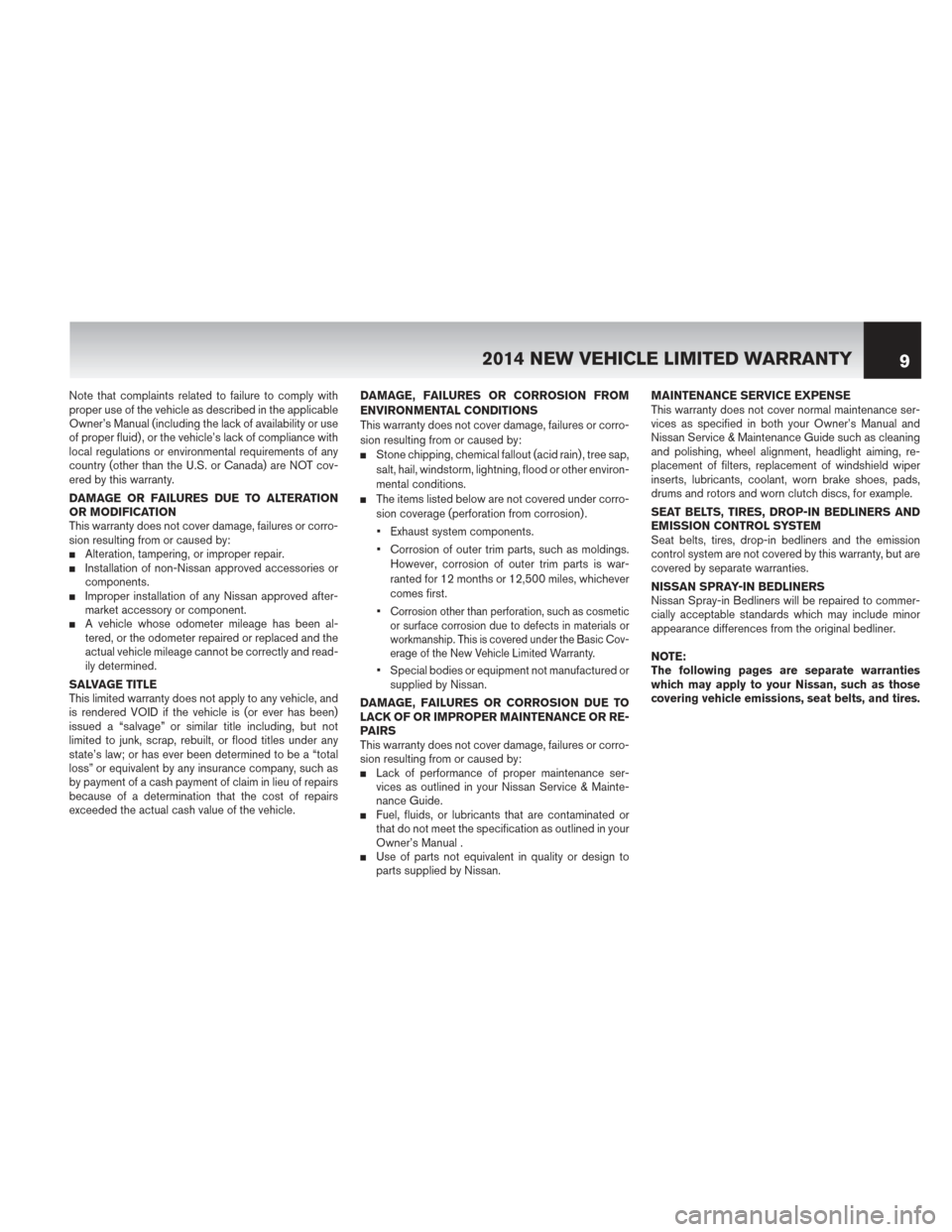 NISSAN PATHFINDER HYBRID 2014 R52 / 4.G Warranty Booklet Note that complaints related to failure to comply with
proper use of the vehicle as described in the applicable
Owner’s Manual (including the lack of availability or use
of proper fluid) , or the ve