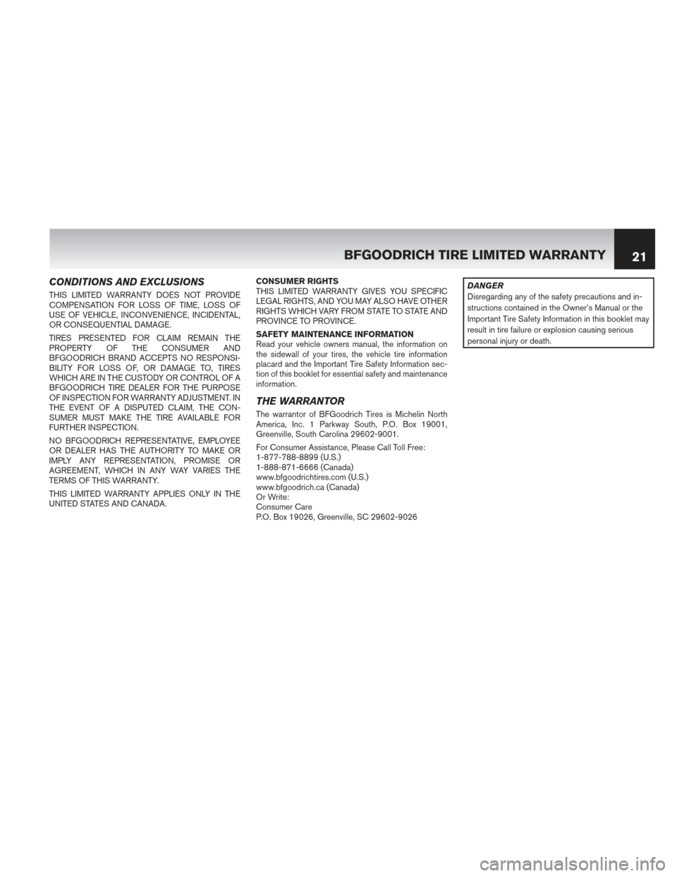 NISSAN PATHFINDER HYBRID 2014 R52 / 4.G Warranty Booklet CONDITIONS AND EXCLUSIONS
THIS LIMITED WARRANTY DOES NOT PROVIDE
COMPENSATION FOR LOSS OF TIME, LOSS OF
USE OF VEHICLE, INCONVENIENCE, INCIDENTAL,
OR CONSEQUENTIAL DAMAGE.
TIRES PRESENTED FOR CLAIM RE