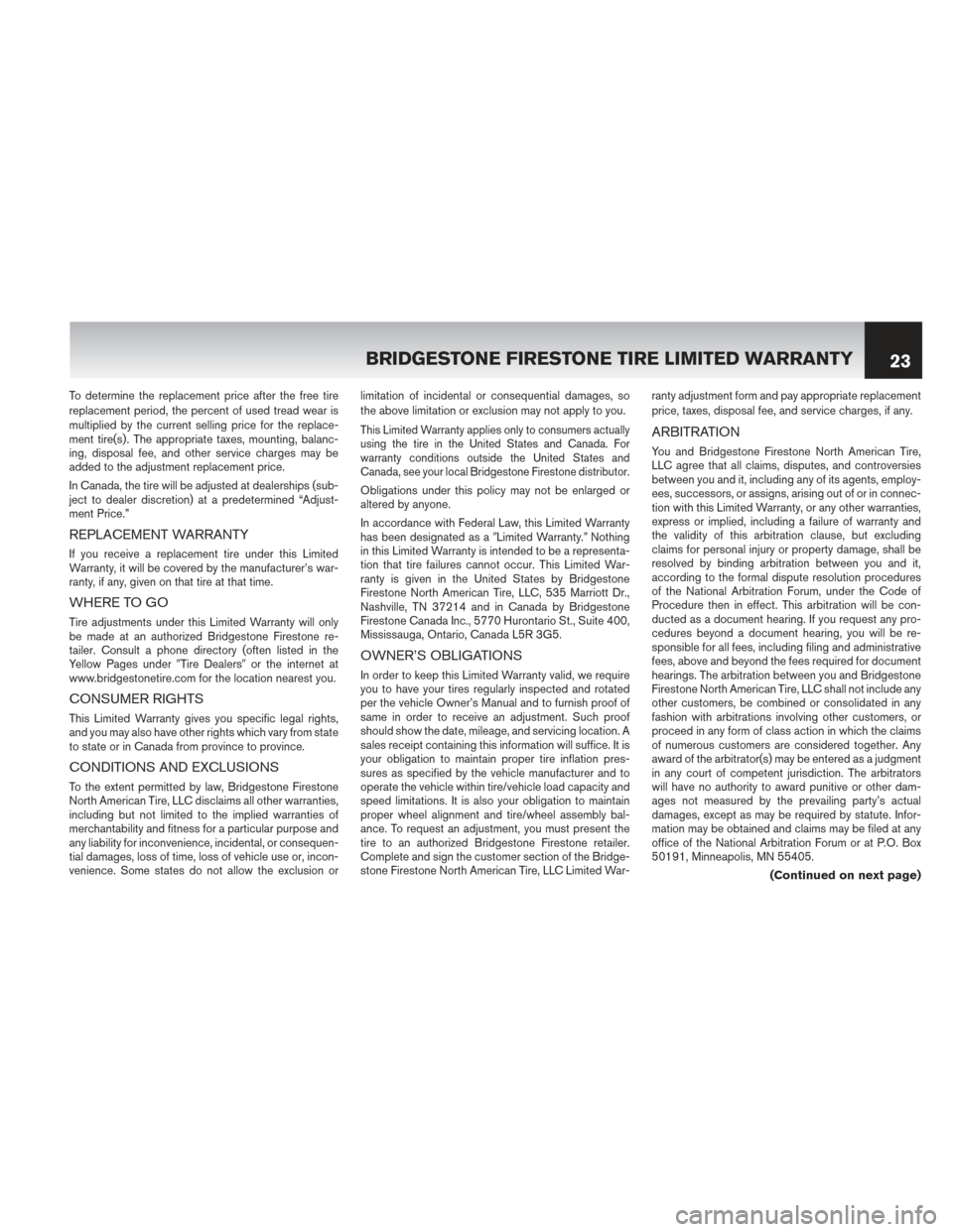 NISSAN PATHFINDER HYBRID 2014 R52 / 4.G Warranty Booklet To determine the replacement price after the free tire
replacement period, the percent of used tread wear is
multiplied by the current selling price for the replace-
ment tire(s) . The appropriate tax