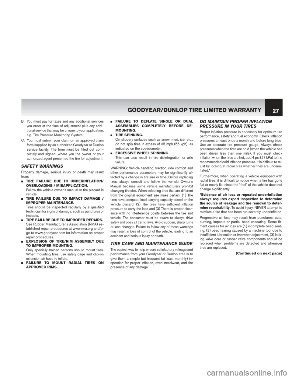 NISSAN PATHFINDER HYBRID 2014 R52 / 4.G Warranty Booklet B. You must pay for taxes and any additional servicesyou order at the time of adjustment plus any addi-
tional service that may be unique to your application,
e.g. Tire Pressure Monitoring System.
C. 