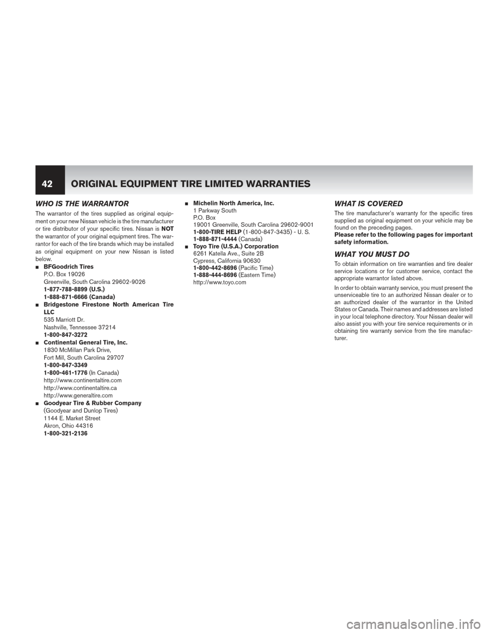 NISSAN PATHFINDER HYBRID 2014 R52 / 4.G Warranty Booklet WHO IS THE WARRANTOR
The warrantor of the tires supplied as original equip-
ment on your new Nissan vehicle is the tire manufacturer
or tire distributor of your specific tires. Nissan isNOT
the warran NISSAN PATHFINDER HYBRID 2014 R52 / 4.G Warranty Booklet WHO IS THE WARRANTOR
The warrantor of the tires supplied as original equip-
ment on your new Nissan vehicle is the tire manufacturer
or tire distributor of your specific tires. Nissan isNOT
the warran