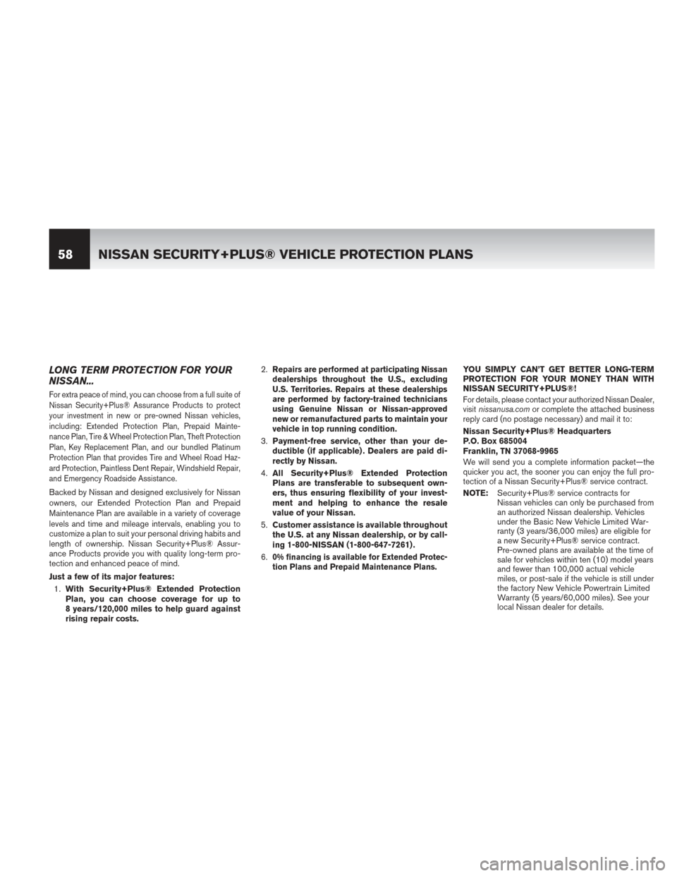 NISSAN PATHFINDER HYBRID 2014 R52 / 4.G Warranty Booklet LONG TERM PROTECTION FOR YOUR
NISSAN...
For extra peace of mind, you can choose from a full suite of
Nissan Security+Plus® Assurance Products to protect
your investment in new or pre-owned Nissan veh