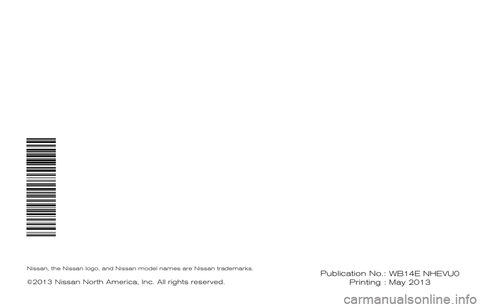 NISSAN PATHFINDER HYBRID 2014 R52 / 4.G Warranty Booklet Publication No.: WB2E NALLU2  Printing : May 2013
®
2014
HEV WARRANTY INFORMATION BOOKLET
Nissan, the Nissan logo, and Nissan model names are Nissan trademarks.
©2013 Nissan North America, Inc. All 