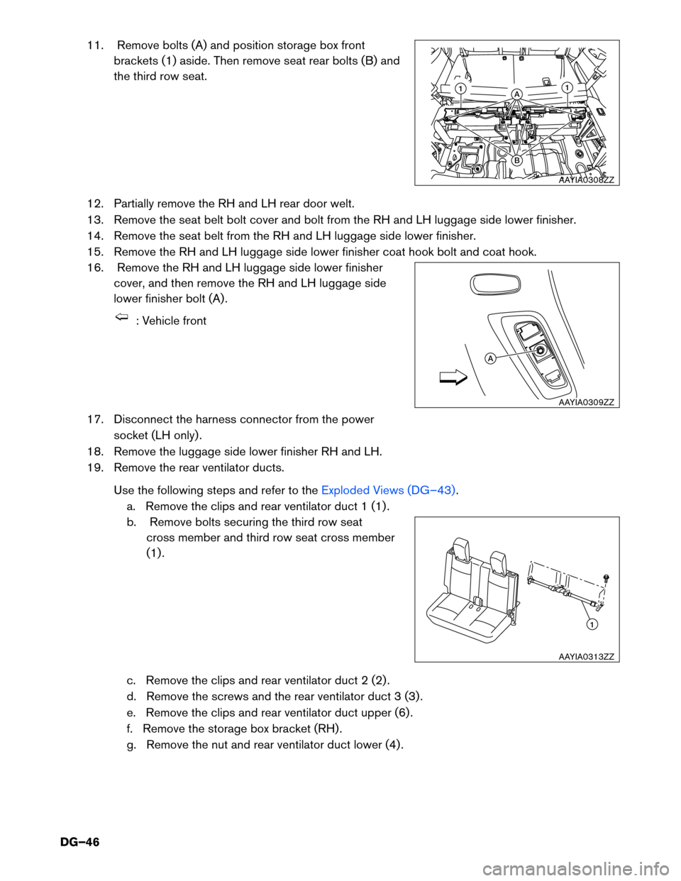 NISSAN PATHFINDER HYBRID 2014 R52 / 4.G Dismantling Guide 11. Remove bolts (A) and position storage box frontbrackets (1) aside. Then remove seat rear bolts (B) and 
the third row seat.
12. Partially remove the RH and LH rear door welt. 
13. Remove the seat 