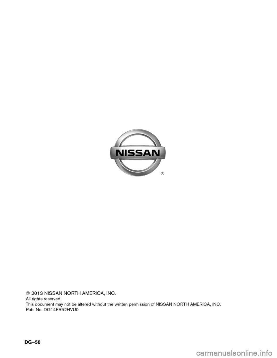NISSAN PATHFINDER HYBRID 2014 R52 / 4.G Dismantling Guide © 2013 NISSAN NORTH AMERICA, INC. 
All rights reserved. 
This document may not be altered without the written permission of NISSAN NORTH AMERICA, INC.
Pub. No. DG14ER52HVU0
DG–50  