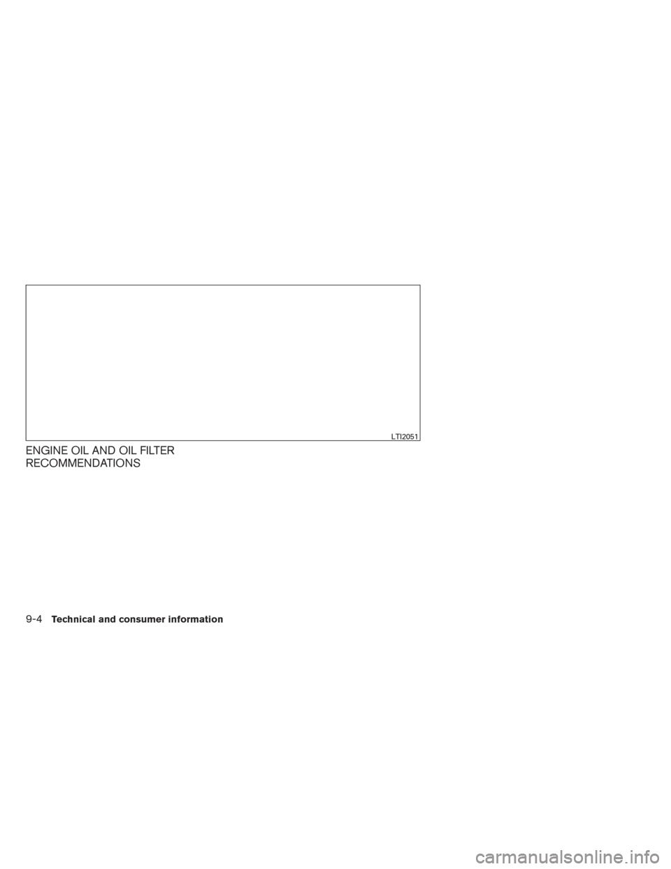 NISSAN PATHFINDER HYBRID 2014 R52 / 4.G Manual PDF ENGINE OIL AND OIL FILTER
RECOMMENDATIONS
LTI2051
9-4Technical and consumer information NISSAN PATHFINDER HYBRID 2014 R52 / 4.G Manual PDF ENGINE OIL AND OIL FILTER
RECOMMENDATIONS
LTI2051
9-4Technical and consumer information