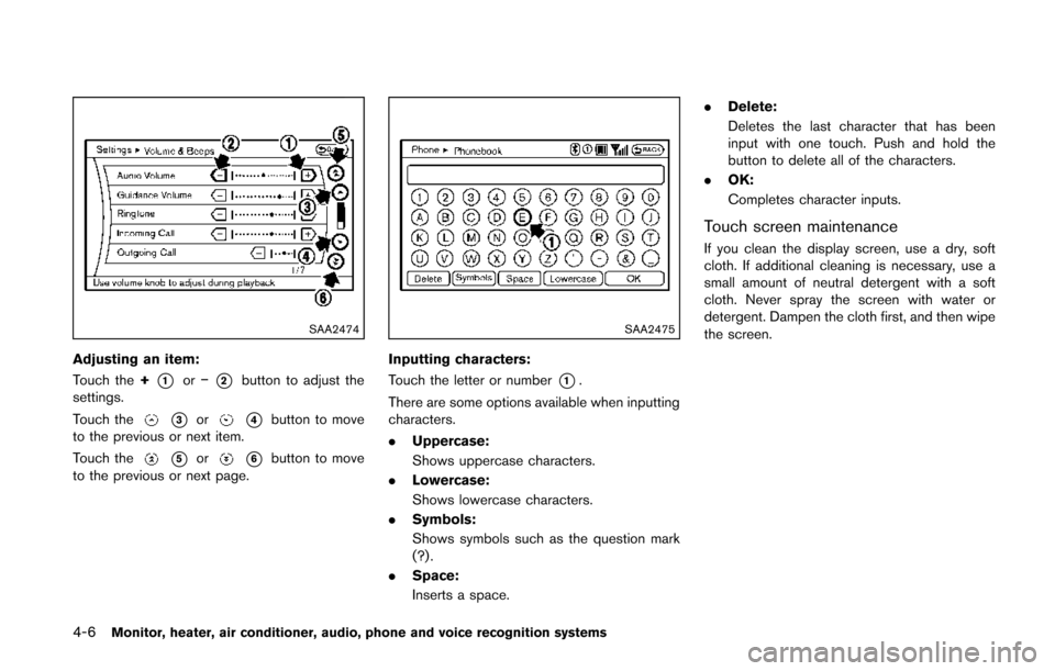 NISSAN QUEST 2014 RE52 / 4.G Owners Manual 4-6Monitor, heater, air conditioner, audio, phone and voice recognition systems
SAA2474
Adjusting an item:
Touch the+
*1or−*2button to adjust the
settings.
Touch the
*3or*4button to move
to the prev NISSAN QUEST 2014 RE52 / 4.G Owners Manual 4-6Monitor, heater, air conditioner, audio, phone and voice recognition systems
SAA2474
Adjusting an item:
Touch the+
*1or−*2button to adjust the
settings.
Touch the
*3or*4button to move
to the prev