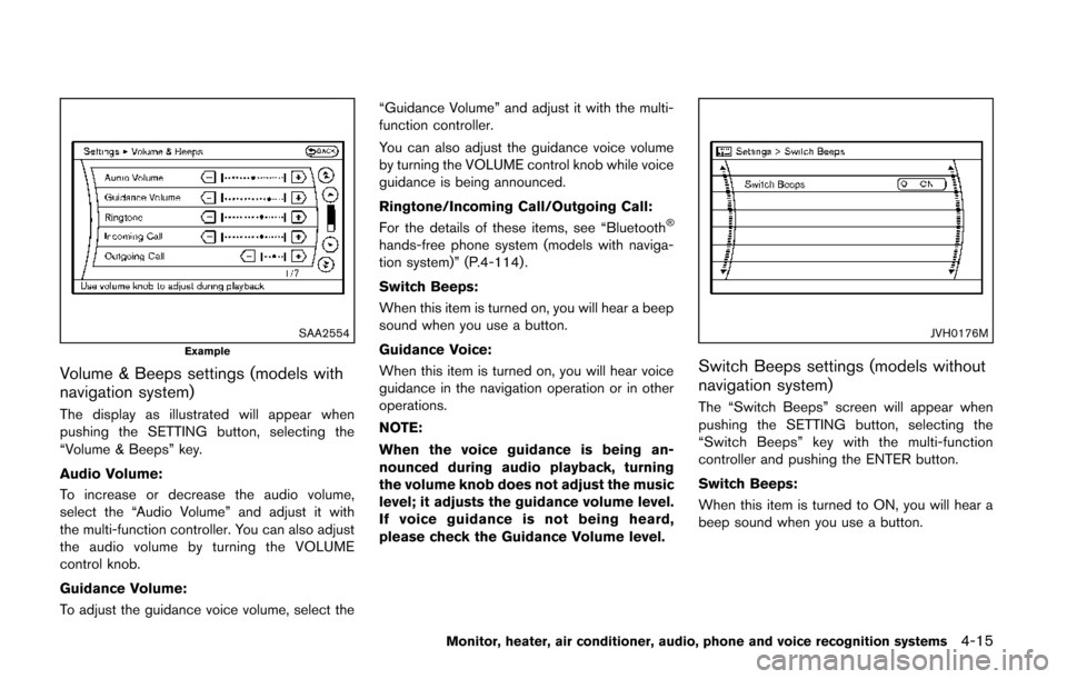 NISSAN QUEST 2014 RE52 / 4.G Owners Manual SAA2554Example
Volume & Beeps settings (models with
navigation system)
The display as illustrated will appear when
pushing the SETTING button, selecting the
“Volume & Beeps” key.
Audio Volume:
To 