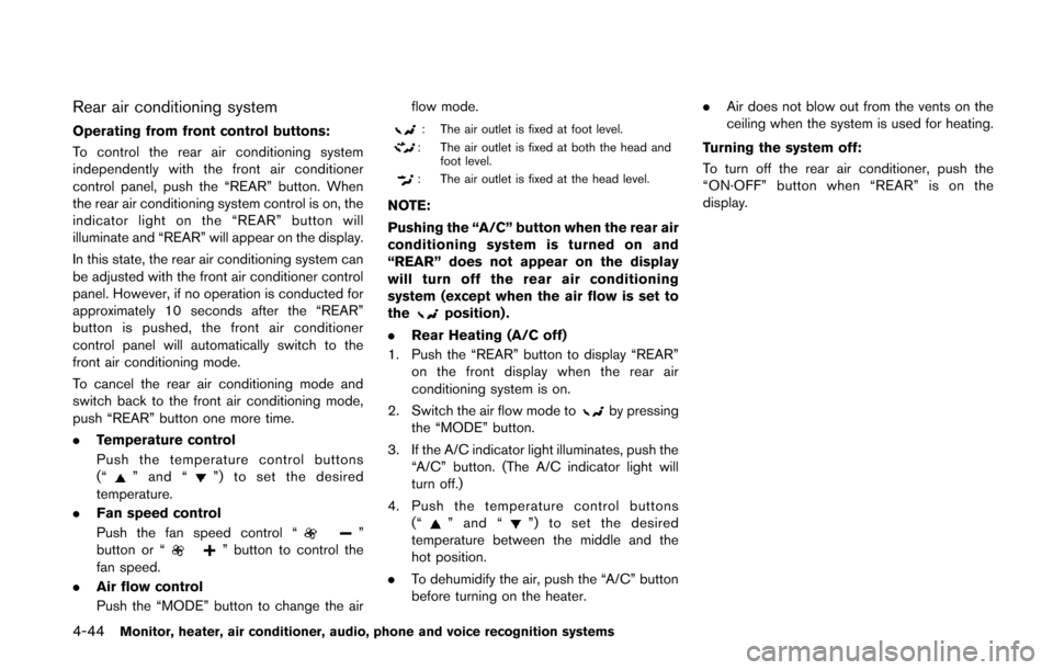 NISSAN QUEST 2014 RE52 / 4.G Owners Manual 4-44Monitor, heater, air conditioner, audio, phone and voice recognition systems
Rear air conditioning system
Operating from front control buttons:
To control the rear air conditioning system
independ