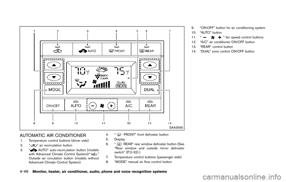 NISSAN QUEST 2014 RE52 / 4.G Owners Manual 4-46Monitor, heater, air conditioner, audio, phone and voice recognition systems
SAA3595
AUTOMATIC AIR CONDITIONER1. Temperature control buttons (driver side)
2. “” air recirculation button
3. “