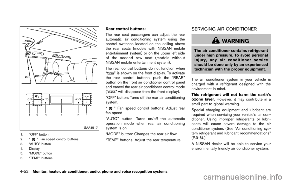 NISSAN QUEST 2014 RE52 / 4.G Manual PDF 4-52Monitor, heater, air conditioner, audio, phone and voice recognition systems
SAA3517
1. “OFF” button
2. “” Fan speed control buttons
3. “AUTO” button
4. Display
5. “MODE” button
6.