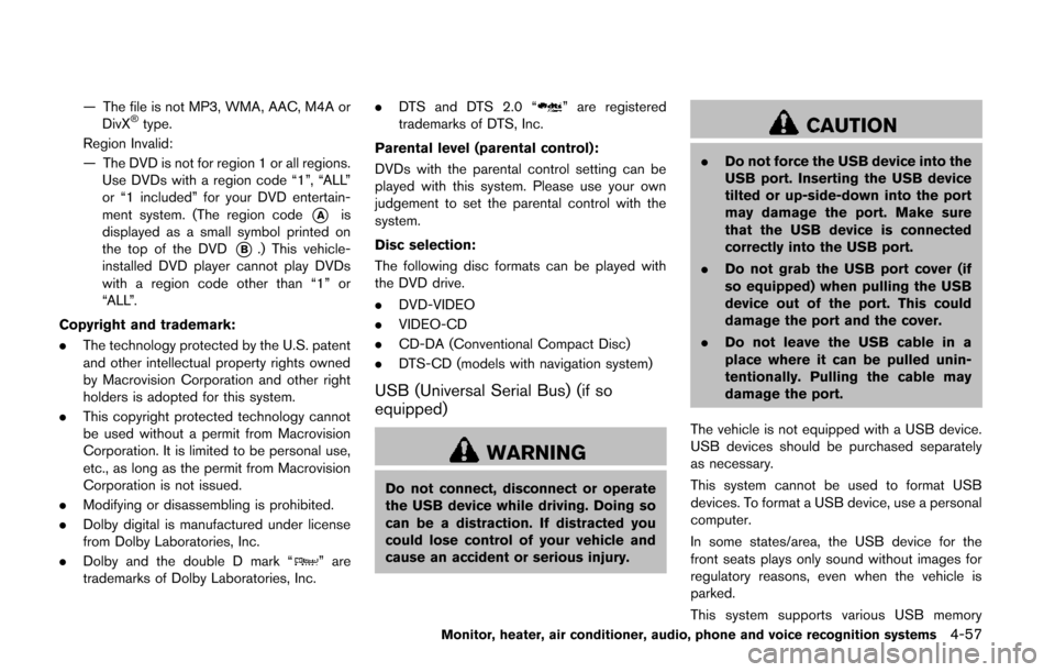 NISSAN QUEST 2014 RE52 / 4.G Owners Manual — The file is not MP3, WMA, AAC, M4A orDivX®type.
Region Invalid:
— The DVD is not for region 1 or all regions. Use DVDs with a region code “1”, “ALL”
or “1 included” for your DVD ent NISSAN QUEST 2014 RE52 / 4.G Owners Manual — The file is not MP3, WMA, AAC, M4A orDivX®type.
Region Invalid:
— The DVD is not for region 1 or all regions. Use DVDs with a region code “1”, “ALL”
or “1 included” for your DVD ent