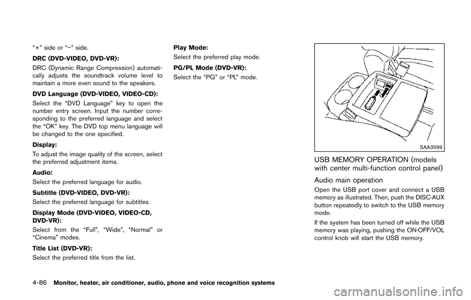 NISSAN QUEST 2014 RE52 / 4.G Owners Manual 4-86Monitor, heater, air conditioner, audio, phone and voice recognition systems
“+” side or “−” side.
DRC (DVD-VIDEO, DVD-VR):
DRC (Dynamic Range Compression) automati-
cally adjusts the so