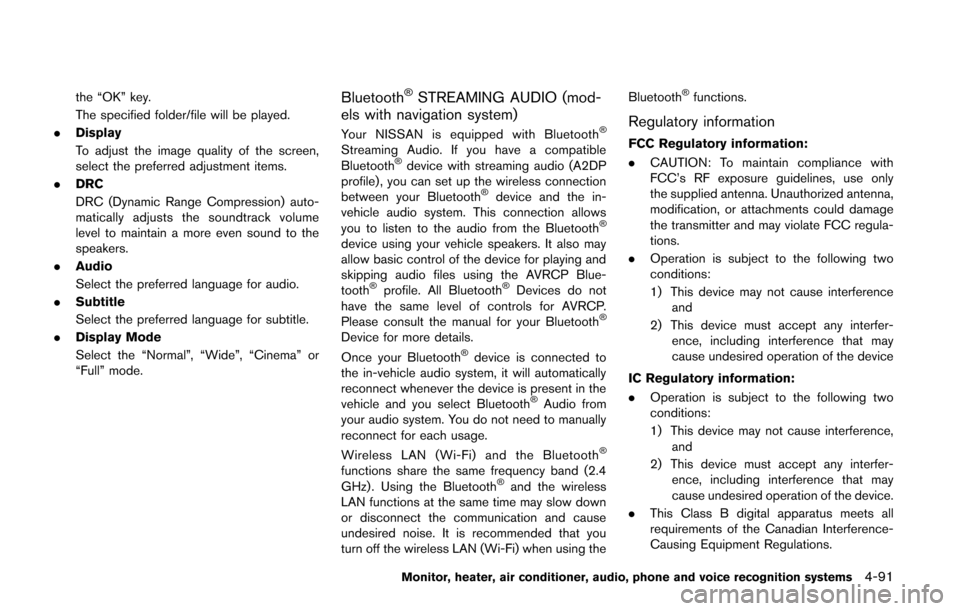 NISSAN QUEST 2014 RE52 / 4.G Owners Manual the “OK” key.
The specified folder/file will be played.
. Display
To adjust the image quality of the screen,
select the preferred adjustment items.
. DRC
DRC (Dynamic Range Compression) auto-
mati NISSAN QUEST 2014 RE52 / 4.G Owners Manual the “OK” key.
The specified folder/file will be played.
. Display
To adjust the image quality of the screen,
select the preferred adjustment items.
. DRC
DRC (Dynamic Range Compression) auto-
mati