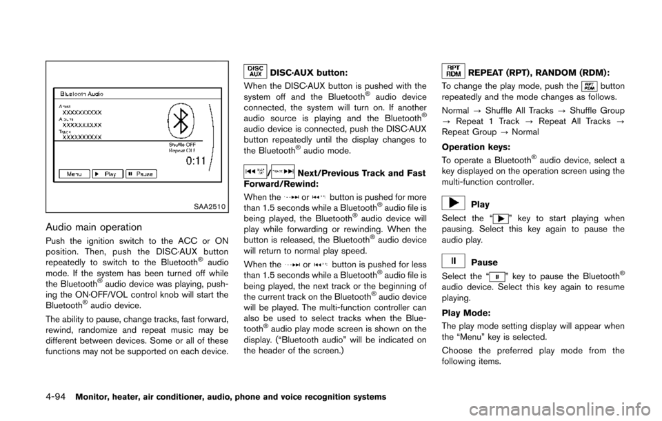 NISSAN QUEST 2014 RE52 / 4.G Owners Manual 4-94Monitor, heater, air conditioner, audio, phone and voice recognition systems
SAA2510
Audio main operation
Push the ignition switch to the ACC or ON
position. Then, push the DISC·AUX button
repeat