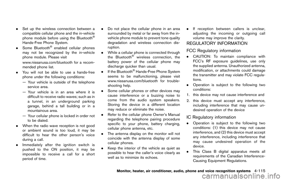 NISSAN QUEST 2014 RE52 / 4.G Owners Guide .Set up the wireless connection between a
compatible cellular phone and the in-vehicle
phone module before using the Bluetooth
®
Hands-Free Phone System.
. Some Bluetooth®enabled cellular phones
may