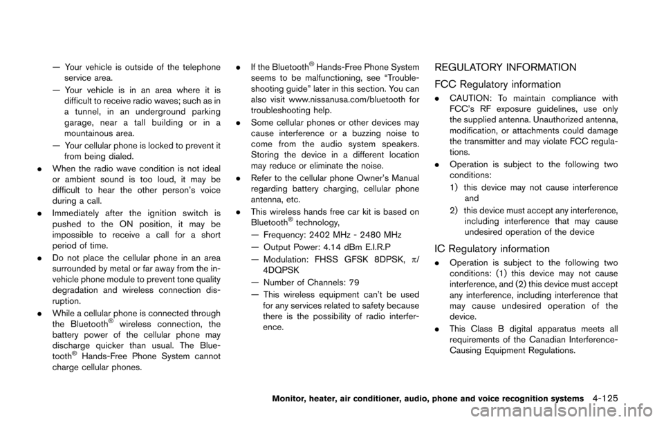 NISSAN QUEST 2014 RE52 / 4.G Owners Manual — Your vehicle is outside of the telephoneservice area.
— Your vehicle is in an area where it is difficult to receive radio waves; such as in
a tunnel, in an underground parking
garage, near a tal NISSAN QUEST 2014 RE52 / 4.G Owners Manual — Your vehicle is outside of the telephoneservice area.
— Your vehicle is in an area where it is difficult to receive radio waves; such as in
a tunnel, in an underground parking
garage, near a tal