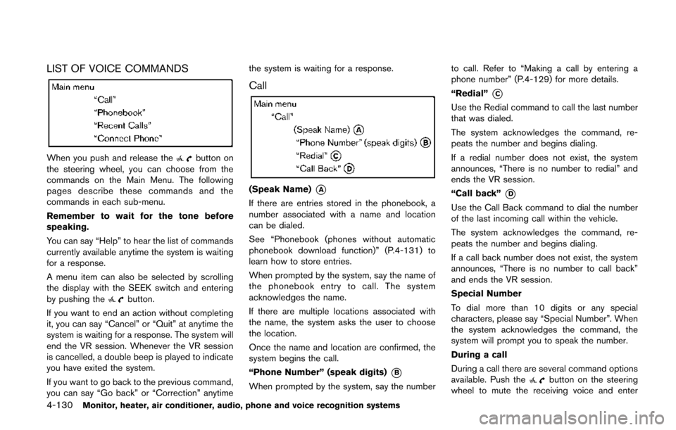 NISSAN QUEST 2014 RE52 / 4.G Owners Manual 4-130Monitor, heater, air conditioner, audio, phone and voice recognition systems
LIST OF VOICE COMMANDS
When you push and release thebutton on
the steering wheel, you can choose from the
commands on 