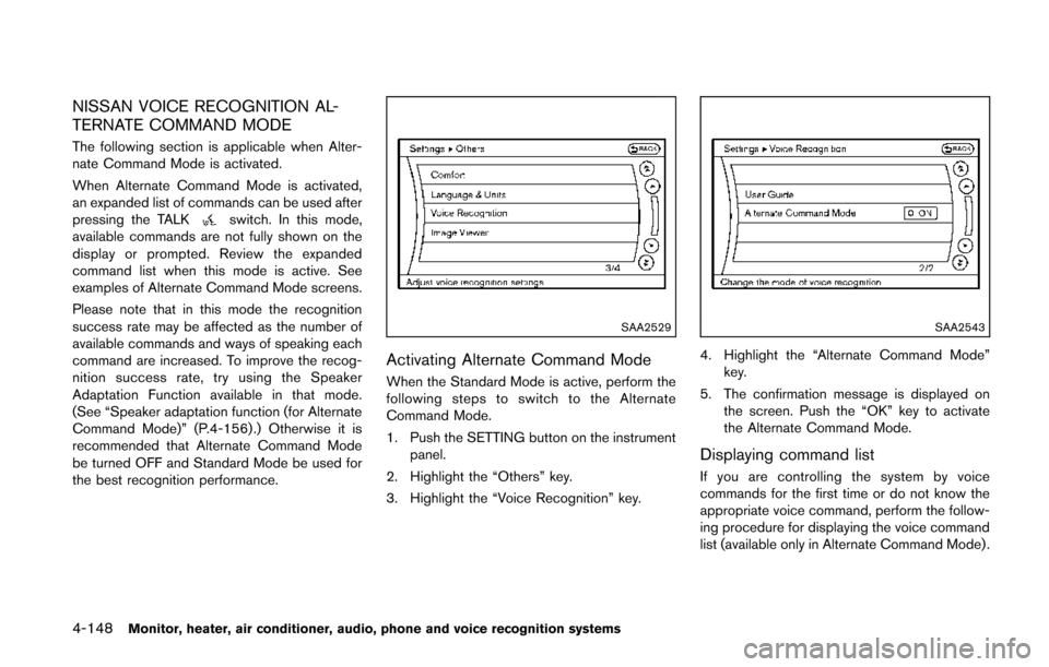 NISSAN QUEST 2014 RE52 / 4.G Owners Manual 4-148Monitor, heater, air conditioner, audio, phone and voice recognition systems
NISSAN VOICE RECOGNITION AL-
TERNATE COMMAND MODE
The following section is applicable when Alter-
nate Command Mode is