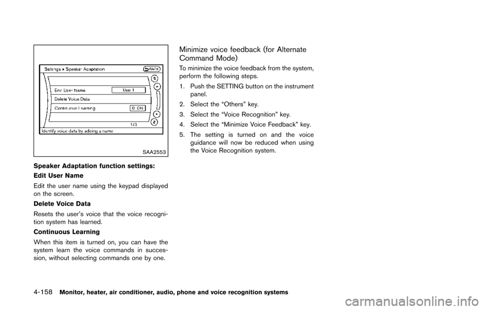 NISSAN QUEST 2014 RE52 / 4.G Owners Manual 4-158Monitor, heater, air conditioner, audio, phone and voice recognition systems
SAA2553
Speaker Adaptation function settings:
Edit User Name
Edit the user name using the keypad displayed
on the scre NISSAN QUEST 2014 RE52 / 4.G Owners Manual 4-158Monitor, heater, air conditioner, audio, phone and voice recognition systems
SAA2553
Speaker Adaptation function settings:
Edit User Name
Edit the user name using the keypad displayed
on the scre