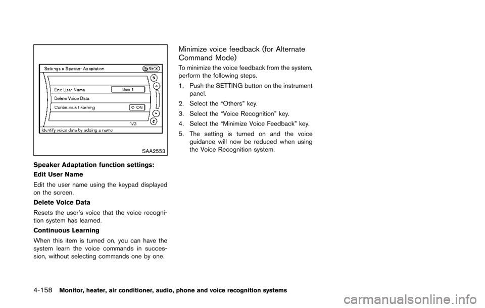 NISSAN QUEST 2014 RE52 / 4.G Owners Manual 4-158Monitor, heater, air conditioner, audio, phone and voice recognition systems
SAA2553
Speaker Adaptation function settings:
Edit User Name
Edit the user name using the keypad displayed
on the scre