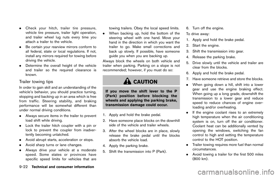 NISSAN QUEST 2014 RE52 / 4.G Owners Guide 9-22Technical and consumer information
.Check your hitch, trailer tire pressure,
vehicle tire pressure, trailer light operation,
and trailer wheel lug nuts every time you
attach a trailer to the vehic