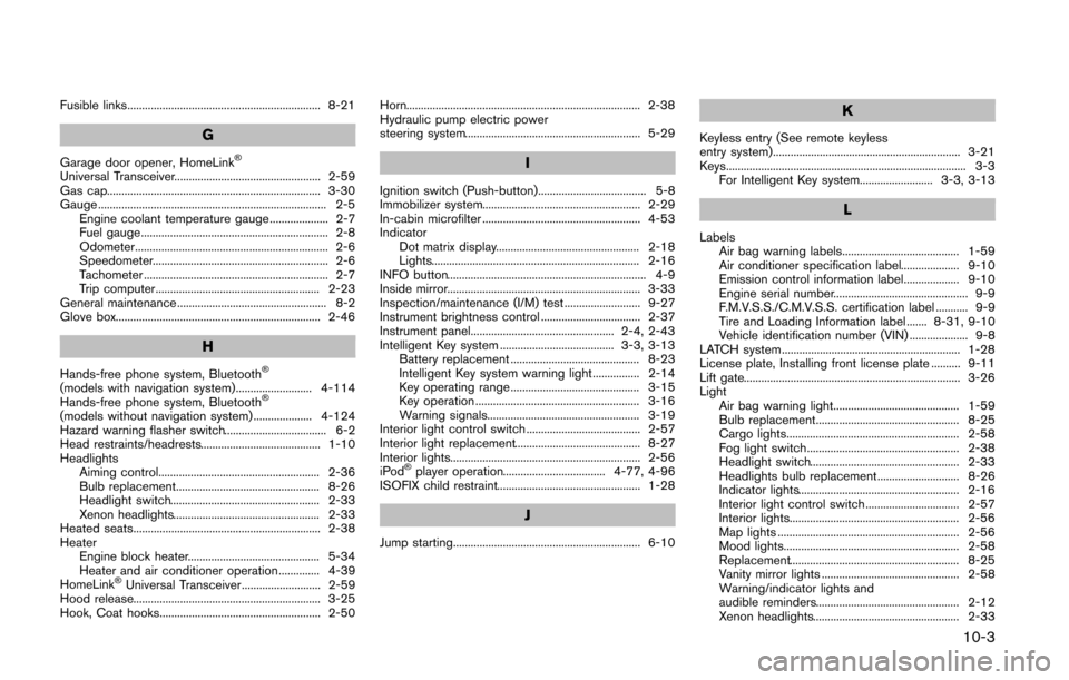 NISSAN QUEST 2014 RE52 / 4.G Manual PDF Fusible links.................................................................. 8-21
G
Garage door opener, HomeLink®
Universal Transceiver.................................................. 2-59
Gas c