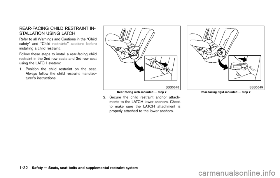 NISSAN QUEST 2014 RE52 / 4.G Service Manual 1-32Safety — Seats, seat belts and supplemental restraint system
REAR-FACING CHILD RESTRAINT IN-
STALLATION USING LATCH
Refer to all Warnings and Cautions in the “Child
safety” and “Child rest NISSAN QUEST 2014 RE52 / 4.G Service Manual 1-32Safety — Seats, seat belts and supplemental restraint system
REAR-FACING CHILD RESTRAINT IN-
STALLATION USING LATCH
Refer to all Warnings and Cautions in the “Child
safety” and “Child rest