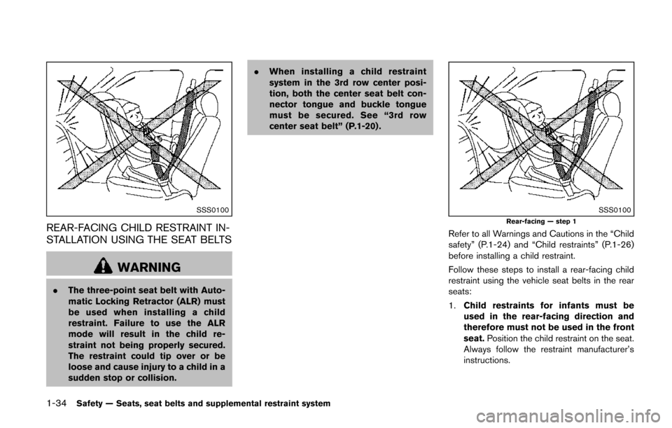 NISSAN QUEST 2014 RE52 / 4.G Workshop Manual 1-34Safety — Seats, seat belts and supplemental restraint system
SSS0100
REAR-FACING CHILD RESTRAINT IN-
STALLATION USING THE SEAT BELTS
WARNING
.The three-point seat belt with Auto-
matic Locking R NISSAN QUEST 2014 RE52 / 4.G Workshop Manual 1-34Safety — Seats, seat belts and supplemental restraint system
SSS0100
REAR-FACING CHILD RESTRAINT IN-
STALLATION USING THE SEAT BELTS
WARNING
.The three-point seat belt with Auto-
matic Locking R