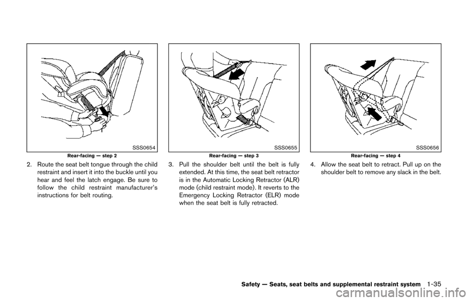 NISSAN QUEST 2014 RE52 / 4.G Workshop Manual SSS0654Rear-facing — step 2
2. Route the seat belt tongue through the childrestraint and insert it into the buckle until you
hear and feel the latch engage. Be sure to
follow the child restraint man