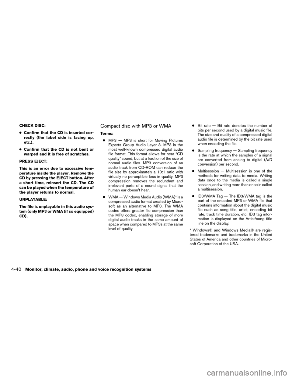 NISSAN ROGUE 2014 2.G Owners Manual CHECK DISC:
●Confirm that the CD is inserted cor-
rectly (the label side is facing up,
etc.) .
● Confirm that the CD is not bent or
warped and it is free of scratches.
PRESS EJECT:
This is an erro NISSAN ROGUE 2014 2.G Owners Manual CHECK DISC:
●Confirm that the CD is inserted cor-
rectly (the label side is facing up,
etc.) .
● Confirm that the CD is not bent or
warped and it is free of scratches.
PRESS EJECT:
This is an erro