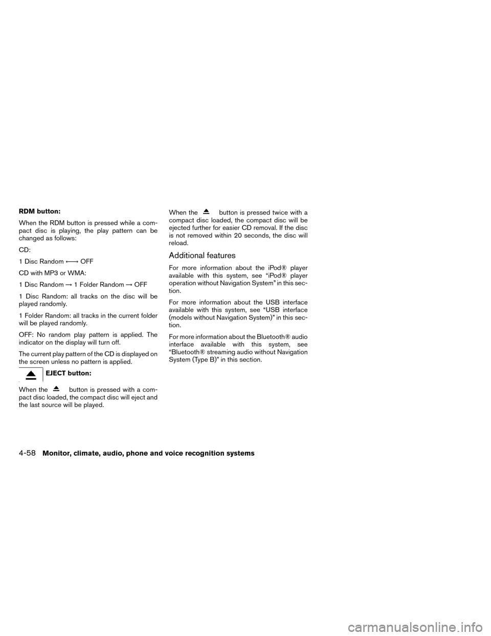 NISSAN ROGUE 2014 2.G Owners Manual RDM button:
When the RDM button is pressed while a com-
pact disc is playing, the play pattern can be
changed as follows:
CD:
1 Disc Random←→OFF
CD with MP3 or WMA:
1 Disc Random →1 Folder Rando NISSAN ROGUE 2014 2.G Owners Manual RDM button:
When the RDM button is pressed while a com-
pact disc is playing, the play pattern can be
changed as follows:
CD:
1 Disc Random←→OFF
CD with MP3 or WMA:
1 Disc Random →1 Folder Rando