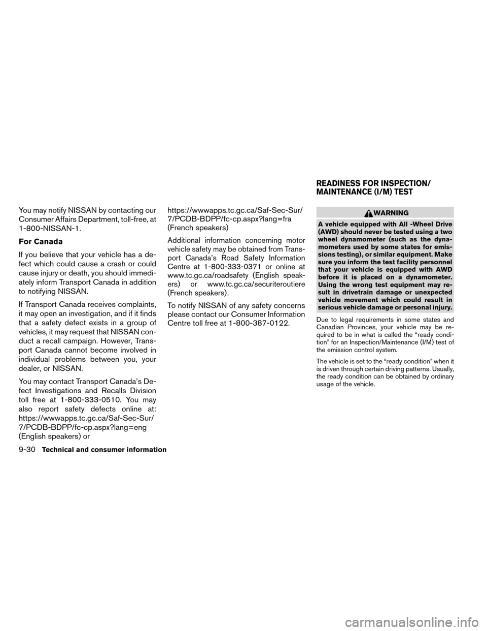 NISSAN ROGUE 2014 2.G Owners Manual You may notify NISSAN by contacting our
Consumer Affairs Department, toll-free, at
1-800-NISSAN-1.
For Canada
If you believe that your vehicle has a de-
fect which could cause a crash or could
cause i NISSAN ROGUE 2014 2.G Owners Manual You may notify NISSAN by contacting our
Consumer Affairs Department, toll-free, at
1-800-NISSAN-1.
For Canada
If you believe that your vehicle has a de-
fect which could cause a crash or could
cause i