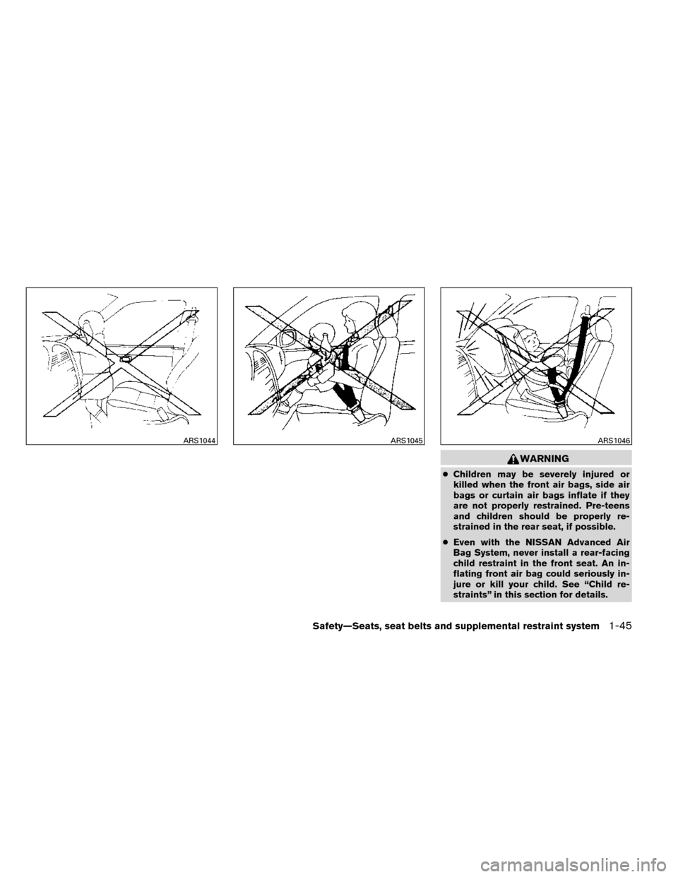 NISSAN ROGUE 2014 2.G Manual PDF WARNING
●Children may be severely injured or
killed when the front air bags, side air
bags or curtain air bags inflate if they
are not properly restrained. Pre-teens
and children should be properly 