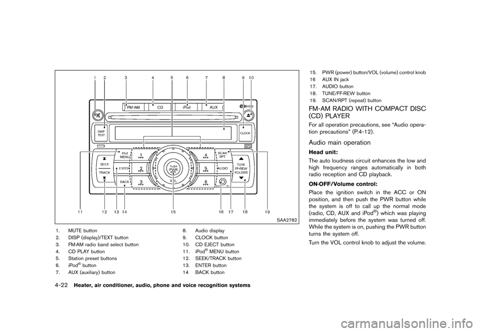 NISSAN ROGUE SELECT 2014 2.G Owners Manual Black plate (154,1)
[ Edit: 2013/ 10/ 22 Model: S35-D ]
4-22Heater, air conditioner, audio, phone and voice recognition systems
SAA2782
1. MUTE button
2. DISP (display)/TEXT button
3. FM·AM radio ban