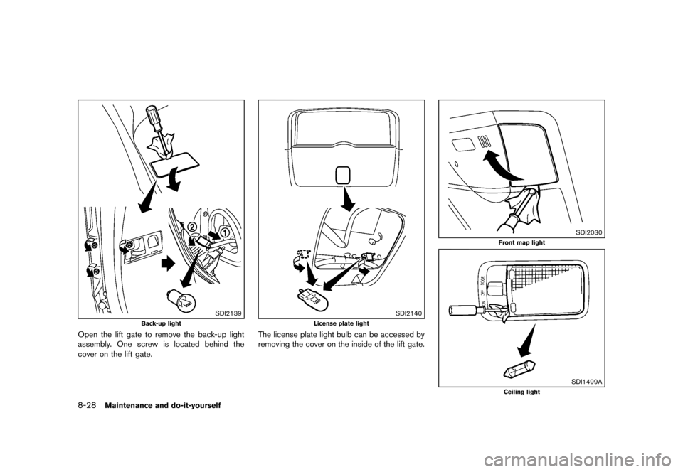 NISSAN ROGUE SELECT 2014 2.G Owners Manual Black plate (270,1)
[ Edit: 2013/ 10/ 22 Model: S35-D ]
8-28Maintenance and do-it-yourself
SDI2139
Back-up light
Open the lift gate to remove the back-up light
assembly. One screw is located behind th